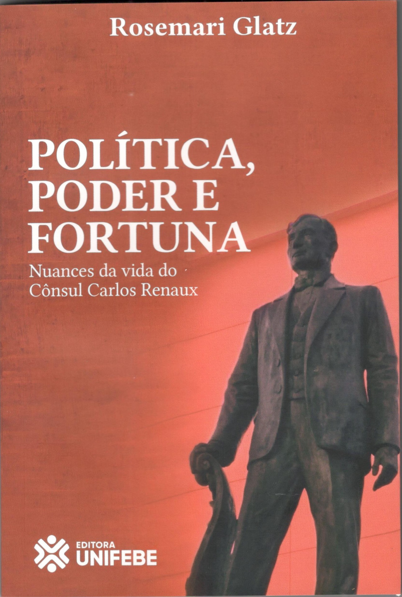 Política, poder e fortuna - nuances da vida do Cônsul Carlos Renaux